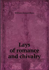 Lays of romance and chivalry