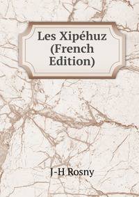 Les Xipehuz (French Edition)
