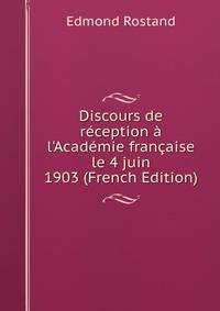 Discours de r?ception ? l'Acad?mie fran?aise le 4 juin 1903 (French Edition)