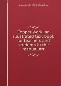 Copper work: an illustrated text book for teachers and students in the manual art