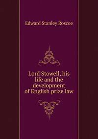 Lord Stowell, his life and the development of English prize law