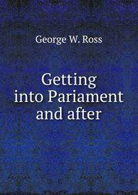 Getting into Pariament and after