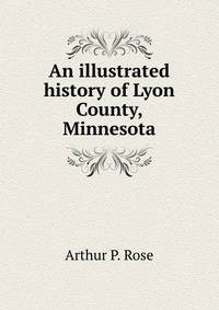 An illustrated history of Lyon County, Minnesota