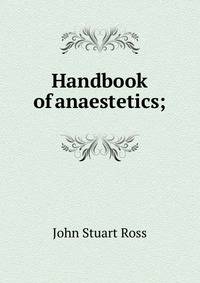 Handbook of anaestetics;