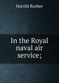 In the Royal naval air service;