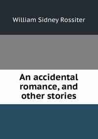 An accidental romance, and other stories
