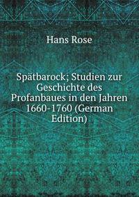 Spatbarock; Studien zur Geschichte des Profanbaues in den Jahren 1660-1760 (German Edition)