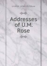 Addresses of U.M. Rose