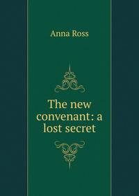 The new convenant: a lost secret