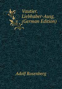 Vautier. Liebhaber-Ausg. (German Edition)