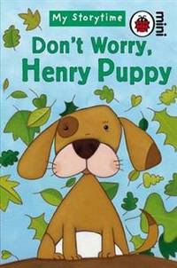 MY STORYTIME DON'T WORRY, HENRY PUPPY