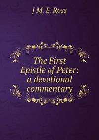 The First Epistle of Peter: a devotional commentary