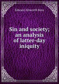 Sin and society; an analysis of latter-day iniquity