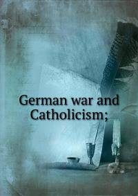 German war and Catholicism;