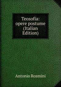 Teosofia: opere postume (Italian Edition)