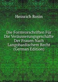 Die Formvorschriften Fur Die Verausserungsgeschafte Der Frauen Nach Langobardischem Recht (German Edition)