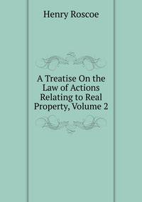 A Treatise On the Law of Actions Relating to Real Property, Volume 2