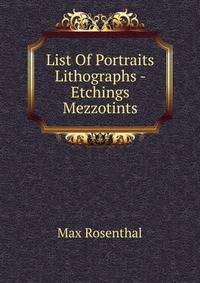 List Of Portraits Lithographs - Etchings Mezzotints