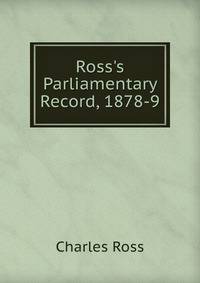 Ross's Parliamentary Record, 1878-9