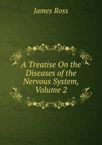 A Treatise On the Diseases of the Nervous System, Volume 2