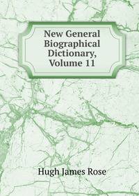 New General Biographical Dictionary, Volume 11
