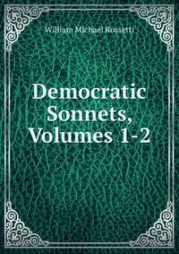 Democratic Sonnets, Volumes 1-2