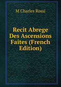 Recit Abrege Des Ascensions Faites (French Edition)