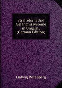 Strafreform Und Gefangnissvereine in Ungarn . (German Edition)