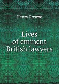 Lives of eminent British lawyers
