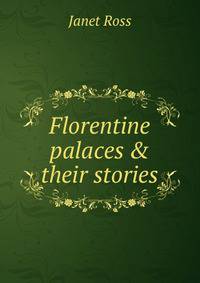 Florentine palaces &amp; their stories