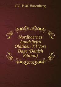 Nordboernes Aandslivfra Oldtiden Til Vore Dage (Danish Edition)