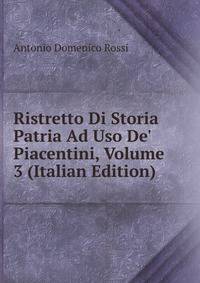 Ristretto Di Storia Patria Ad Uso De' Piacentini, Volume 3 (Italian Edition)
