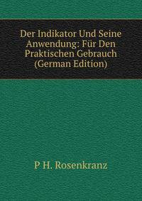 Der Indikator Und Seine Anwendung: Fur Den Praktischen Gebrauch (German Edition)