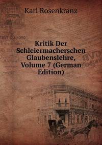 Kritik Der Schleiermacherschen Glaubenslehre, Volume 7 (German Edition)