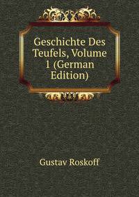 Geschichte Des Teufels, Volume 1 (German Edition)