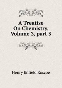 A Treatise On Chemistry, Volume 3, part 3