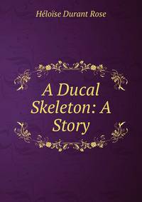 A Ducal Skeleton: A Story
