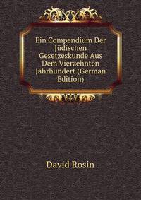 Ein Compendium Der Judischen Gesetzeskunde Aus Dem Vierzehnten Jahrhundert (German Edition)