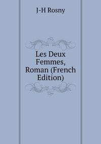 Les Deux Femmes, Roman (French Edition)