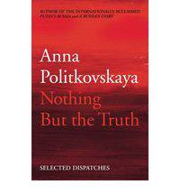 Nothing But the Truth: Selected Dispatches