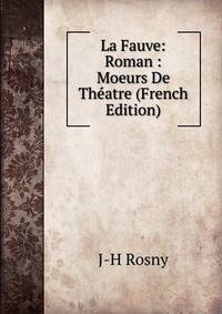 La Fauve: Roman : Moeurs De Theatre (French Edition)