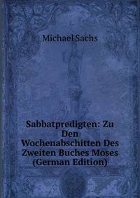 Sabbatpredigten: Zu Den Wochenabschitten Des Zweiten Buches Moses (German Edition)