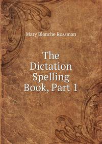 The Dictation Spelling Book, Part 1