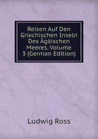 Reisen Auf Den Griechischen Inseln Des Agaischen Meeres, Volume 3 (German Edition)