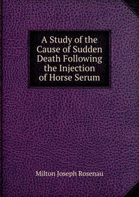 A Study of the Cause of Sudden Death Following the Injection of Horse Serum