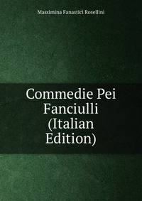Commedie Pei Fanciulli (Italian Edition)