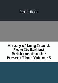 History of Long Island: From Its Earliest Settlement to the Present Time, Volume 3