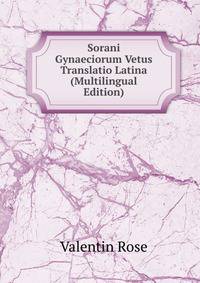 Sorani Gynaeciorum Vetus Translatio Latina (Multilingual Edition)