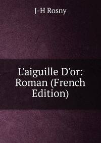L'aiguille D'or: Roman (French Edition)