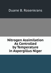 Nitrogen Assimilation As Controlled by Temperature in Aspergillus Niger